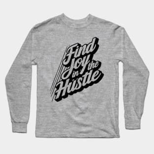 Find Joy in the Hustle Inspirational Long Sleeve T-Shirt